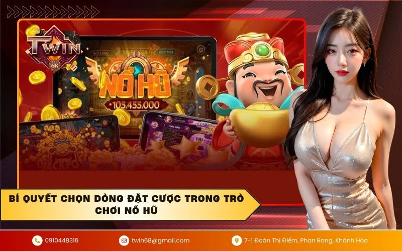 Bí quyết chọn dòng đặt cược trong trò chơi nổ hũ