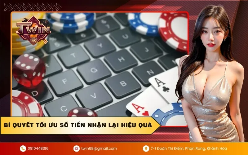 Bí quyết tối ưu số tiền nhận lại hiệu quả