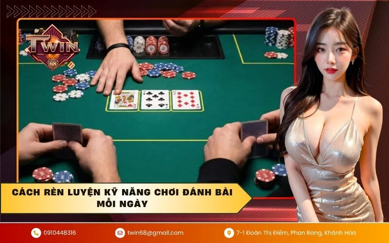 Cách Rèn Luyện Kỹ Năng Chơi Đánh Bài Mỗi Ngày