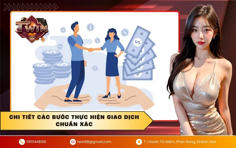 Chi Tiết Các Bước Thực Hiện Giao Dịch Chuẩn Xác