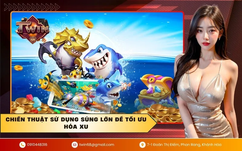 Chiến thuật sử dụng súng lớn để tối ưu hóa xu