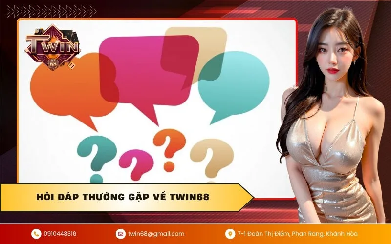 Hỏi Đáp Thường Gặp Về TWIN68