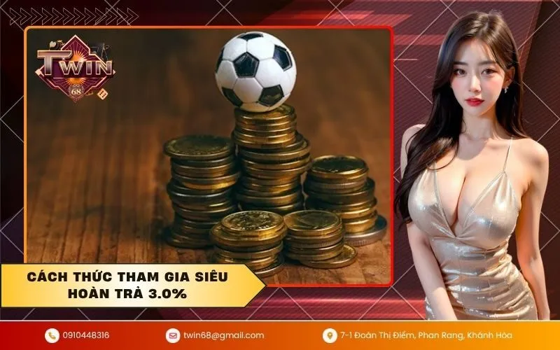 Cách thức tham gia siêu hoàn trả 3.0%