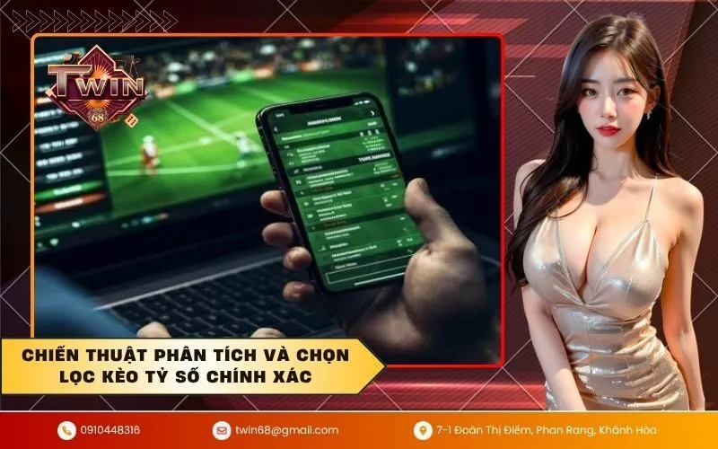 Chiến Thuật Phân Tích Và Chọn Lọc Kèo Tỷ Số Chính Xác