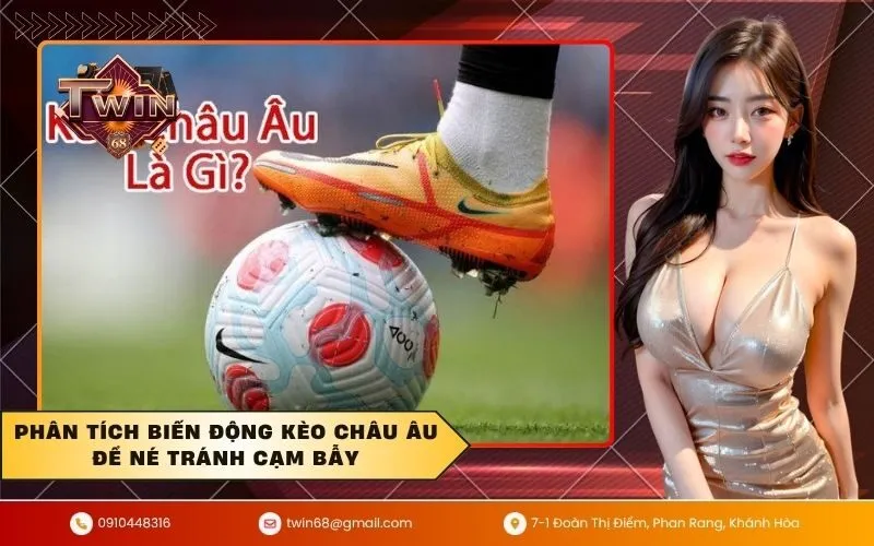Phân tích biến động kèo châu Âu để né tránh cạm bẫy